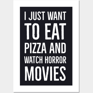 I Just Want To Eat Pizza And Watch Horror Movies Posters and Art